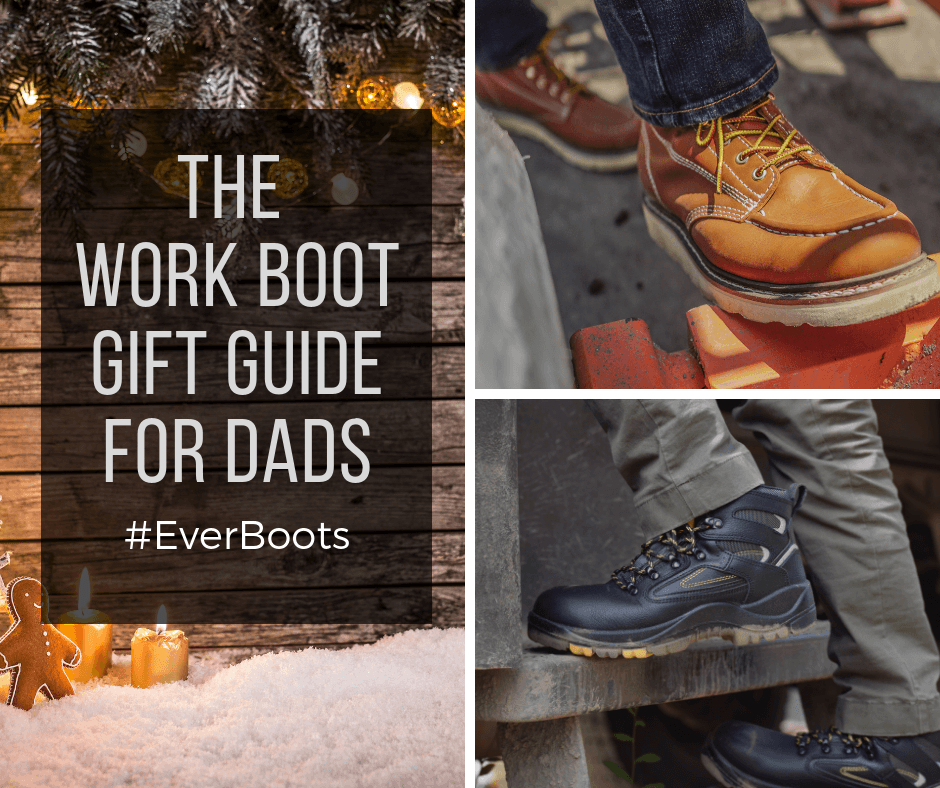 The Work Boot Gift Guide for Dads
